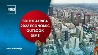 South Africa 2022 Economic Outlook Dims | Business Edge