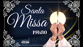 19h30 | Santa Missa | AO VIVO | Pe. Parrom, CSsR  - 07/05/2024