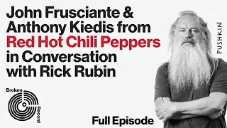 John Frusciante & Anthony Kiedis of the Red Hot Chili Peppers | Broken Record (Hosted by Rick Rubin)