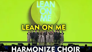 Lean on Me, Harmonize Choir