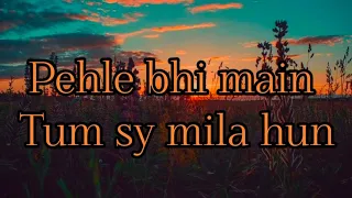 Pehle Bhi Main Tum Sy Mila Hun_Lyrical Video