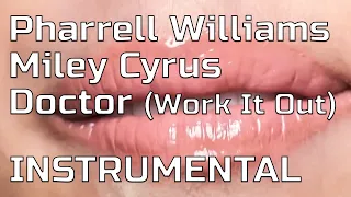 Pharrell Williams, Miley Cyrus - Doctor (Work It Out) (Instrumental, Voiceless track)