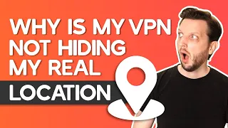 Why is My VPN Not Hiding My Real Location?