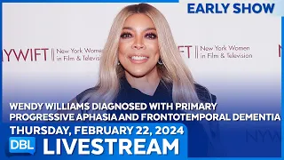Wendy Williams Diagnosed With Dementia  - DBL | Feb. 22, 2024