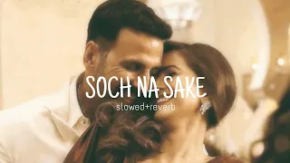 Soch Na Sake { 𝑺𝒍𝒐𝒘𝒆𝒅 + 𝑹𝒆𝒗𝒆𝒓𝒃 } || ARIJIT SINGH , TULSI KUMAR