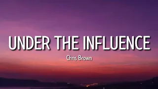 Chris Brown - Under The Influence (Lyrics) | Baby, who cares? But I know you care [Tiktok Song]