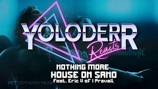 REACT TO: NOTHING MORE - HOUSE ON SAND (Feat Eric V of I Prevail) SO UNRATED