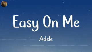 Adele - Easy On Me (Lyrics) || Bruno Mars, One Direction,... (Mix Lyrics)