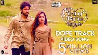 Dope Track - Video Song | Pyaar Prema Kaadhal | Yuvan Shankar Raja | Harish Kalyan, Raiza | Elan