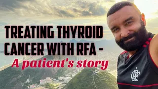 Treating his thyroid CANCER with RFA: Cyrus's story