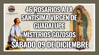 46 ROSARIOS A LA VIRGEN DE GUADALUPE: MISTERIOS GOZOSOS - GUADALUPANO / SÁBADO 09 DE DICIEMBRE 2023.