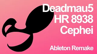 deadmau5 - HR 8938 Cephei Full Remake In Ableton