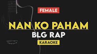 Nan Ko Paham (Nanti Ko Paham) - BLG Rap (Karaoke Lirik) Female Key