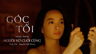 OST NGƯỜI VỢ CUỐI CÙNG | GÓC TỐI - THÙY CHI ft NGUYỄN HẢI PHONG