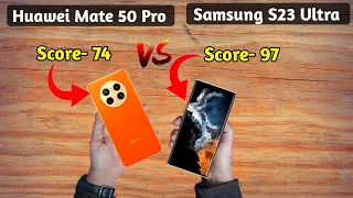 Huawei Mate 50 Pro vs Samsung S23 Ultra 5G Comparison