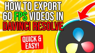 How to export a 60fps video in Davinci Resolve 2022