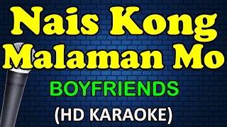 NAIS KONG MALAMAN MO - Boyfriends (HD Karaoke)