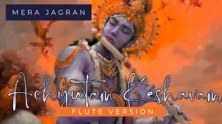 Flute Version - Achyutam Keshavam Krishna Damodaram !! अच्युतम केशवम  || Krishna Bhajan - Musical