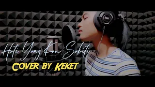 HATI YANG KAU SAKITI - ROSSA || COVER BY KEKET