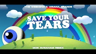 The Weeknd & Ariana Grande – Save Your Tears (Mor Avrahami Remix)