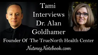 Tami interviews Dr. Alan Goldhamer.  Founder of TrueNorth Health Center , Nutmeg Notebook Live #70