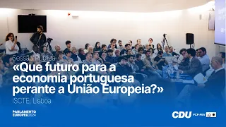 Sessão Pública «Que futuro para a economia portuguesa perante a União Europeia?»