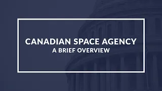 Canadian Space Agency: Understanding Canada's Role in Space - Quick Overview