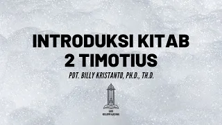 Pdt. Billy Kristanto - Introduksi Kitab 2 Timotius - GRII KG