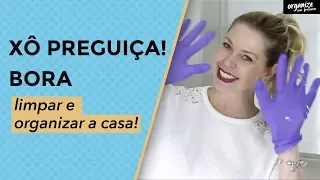 DICAS PARA  MOTIVAR A LIMPEZA E A ORGANIZAÇÃO DA CASA | Organize sem Frescuras®️