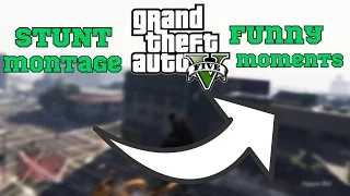 GTA 5 [] STUNT MONTAGE [] FUNNY MOMENTS