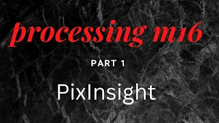 PixInsight - Processing the Eagle Nebula M16 - Step 1