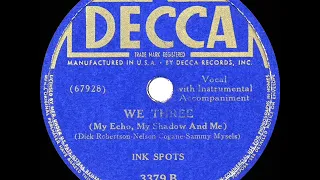 1940 HITS ARCHIVE: We Three (My Echo, My Shadow and Me) - Ink Spots