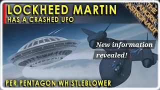 Lockheed Martin has a crashed UFO!  Pentagon Whistleblower provides new details, but are they true?