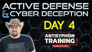 Active Defense & Cyber Deception - Day 4 | with John Strand