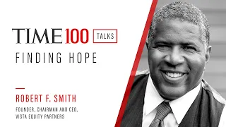 TIME100 Talks With Founder, Chairman And CEO, Vista Equity Partners Robert F. Smith I TIME