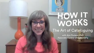 How it Works: The Art of Cataloguing with Curator Ann Poulson