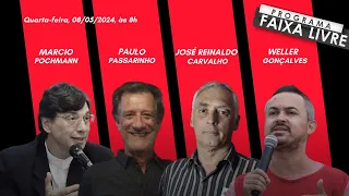 Faixa Livre 08.05.2024 | Marcio Pochmann, Paulo Passarinho, José R. Carvalho e Weller Gonçalves