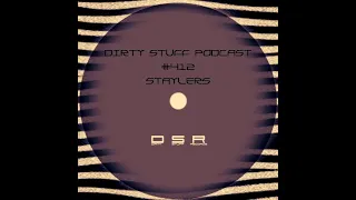 Dirty Stuff Podcast #412 | Staylers | 07.05.2024