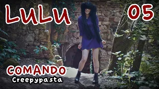 LULU Maestra de Asesinos - COMANDO 05 Creepypasta