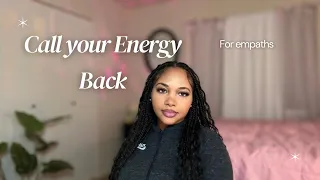 how to call your ENERGY back to you (for empaths)