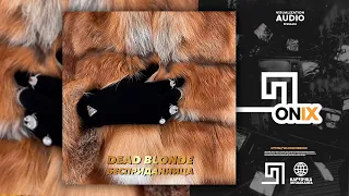 DEAD BLONDE - Бесприданница  (Премьера трека, 2021)