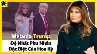 Melania Trump - Đệ Nhất Phu Nhân Đặc Biệt Của Hoa Kỳ