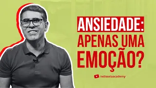 ANSIEDADE: APENAS UMA EMOÇÃO?