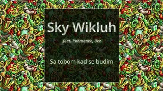 Sky Wikluh feat. Rahmanee, Uce - Sa tobom kad se budim