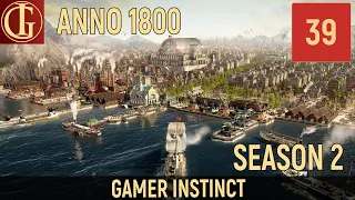 ПРОХОЖДЕНИЕ ANNO 1800 | SEASON 2 - ЧАСТЬ 39