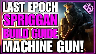 Last Epoch Machine Gun Spriggan Build Guide!! Power House!! Fun To Play!! 0.9.0 Ready!!