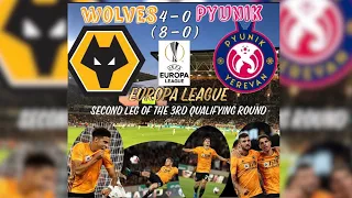 Wolves 4 - 0 Pyunik (Aggregate 8-0)| (15/08/19) My Match Highlights| Europa League - 3rd round