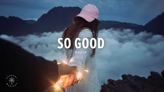 Mauve - So Good (Lyrics)