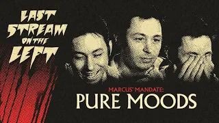 Last Stream on The Left /// April 9th, 2024 - Pure Moods
