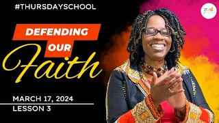 "Thursday School" March 17, 2024 Lesson 3-"Defending Our Faith"